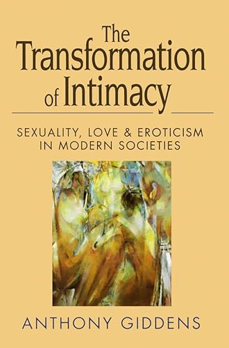 The Transformation of Intimacy: Love, Sexuality and Eroticism in Modern Societies von Polity Press