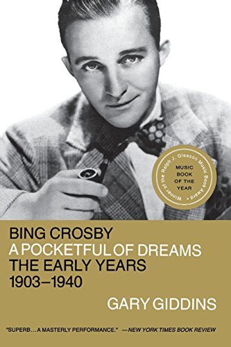 Bing Crosby: A Pocketful of Dreams - The Early Years 1903 - 1940