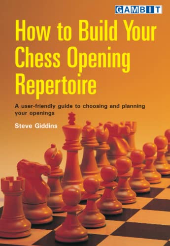 How to Build Your Chess Opening Repertoire How to Build Your Chess Opening Repertoire