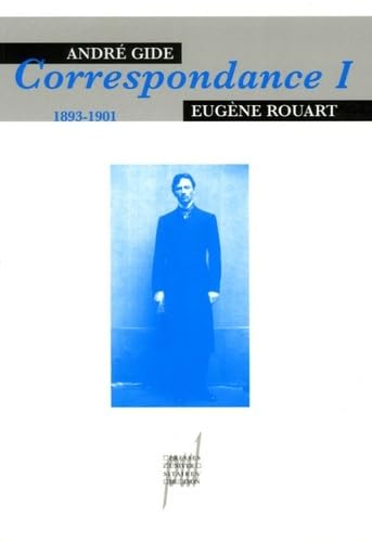 André Gide & Eugène Rouart I: Correspondance (1893-1901) von PU LYON