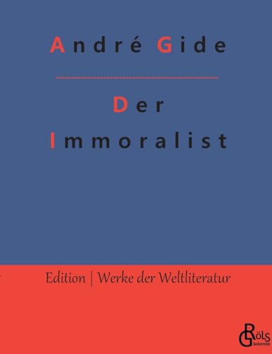Der Immoralist (Edition Werke der Weltliteratur) von Gröls Verlag