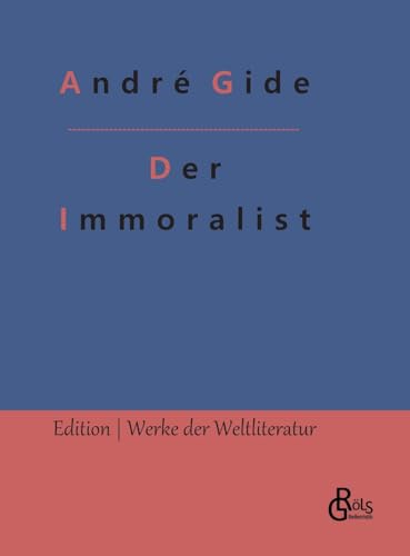 Der Immoralist (Edition Werke der Weltliteratur - Hardcover) von Gröls Verlag