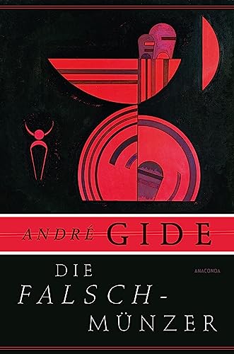 Die Falschmünzer. Roman: Wegweisender Roman des 20. Jahrhunderts – »Vergesst Proust! Lest Gide!« Die Welt von Anaconda Verlag