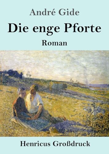 Die enge Pforte (Großdruck): Roman von Henricus