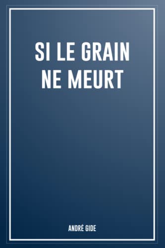 Si le grain ne meurt von Independently published