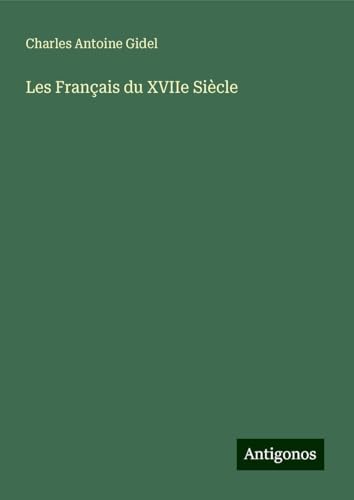 Les Français du XVIIe Siècle von Antigonos Verlag