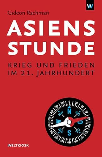 Asiens Stunde: Krieg und Frieden im 21. Jahrhundert