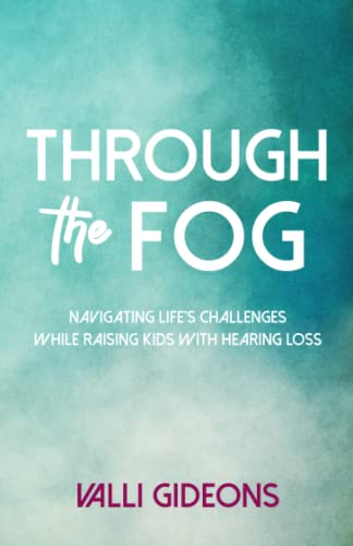 Through the Fog: Navigating life's challenges while raising kids with hearing loss von Independently published