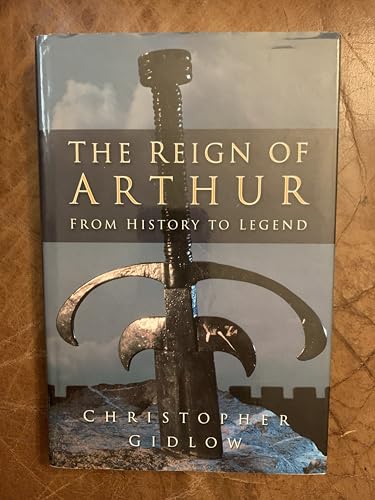 The Reign of Arthur: From History to Legend
