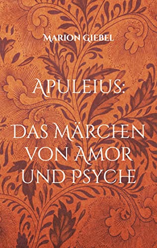 Apuleius: Das Märchen von Amor und Psyche von Kartoffeldruck-Verlag