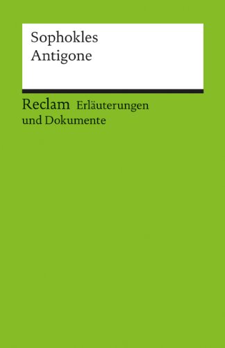 Erläuterungen und Dokumente zu Sophokles: Antigone (Reclams Universal-Bibliothek)