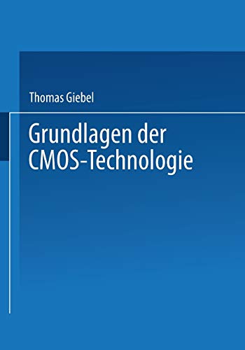 Grundlagen der CMOS-Technologie: Lehrbuch. Mit zahlr. Beisp.