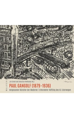 Paul Gangolf (1879-1936): Vergessener Künstler der Moderne | Ermordeter Häftling des KL Esterwegen (Schriftenreihe der Gedenkstätte Esterwegen) von Wallstein Verlag GmbH