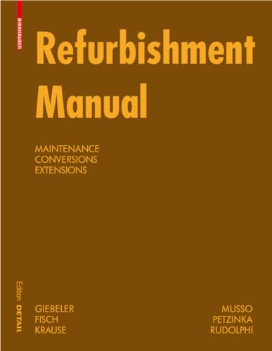 Refurbishment Manual: Maintenance, Conversions, Extensions (Construction Manuals (englisch))