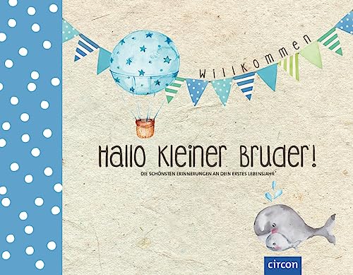 Hallo kleiner Bruder!: Die schönsten Erinnerungen an dein erstes Lebensjahr (Hallo Baby!)