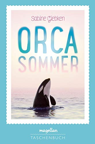Orcasommer: Ein Jugendroman ab 14 Jahren über Tierschutz