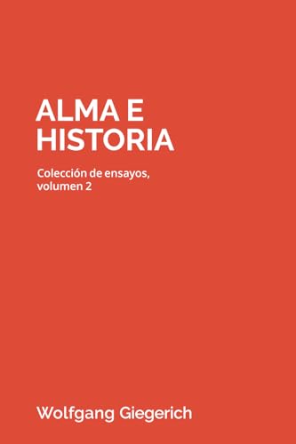 Alma e historia: Colección de ensayos, volumen 2 von Independently published