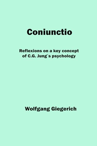 Coniunctio: Reflexions on a key concept of C.G. Jungʼs psychology von Dusk Owl Books