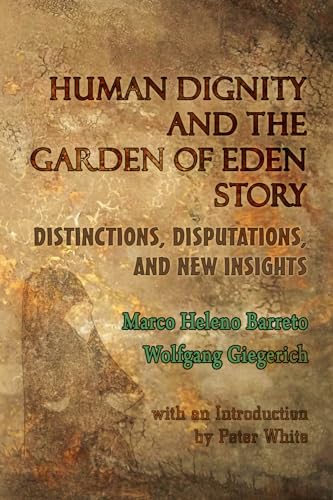 Human Dignity and the Garden of Eden Story: Distinctions, Disputations, and New Insights von Dusk Owl Books