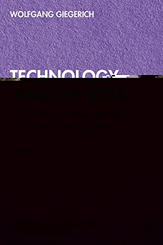 Technology and the Soul: From the Nuclear Bomb to the World Wide Web, Volume 2 (Collected English Papers of Wolfgang Giegerich, Band 2)