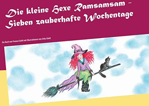 Die kleine Hexe Ramsamsam: Sieben zauberhafte Wochentage Die kleine Hexe Ramsamsam: Sieben zauberhafte Wochentage