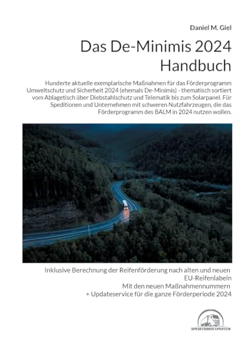 Das De-Minimis 2024 Handbuch: Hunderte exemplarische Maßnahmen für das Förderprogramm Umweltschutz und Sicherheit in 2024 - thematisch sortiert vom ... bis zum Solarpanel. (Das De-Minimis Handbuch)