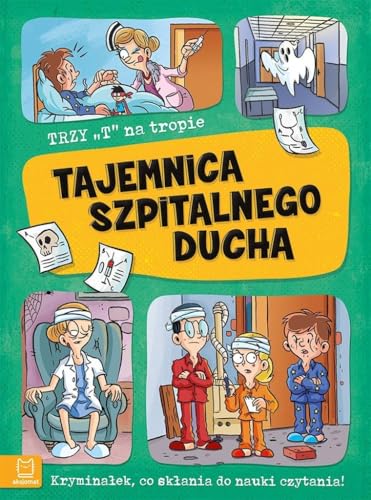 Trzy T na tropie Tajemnica szpitalnego ducha