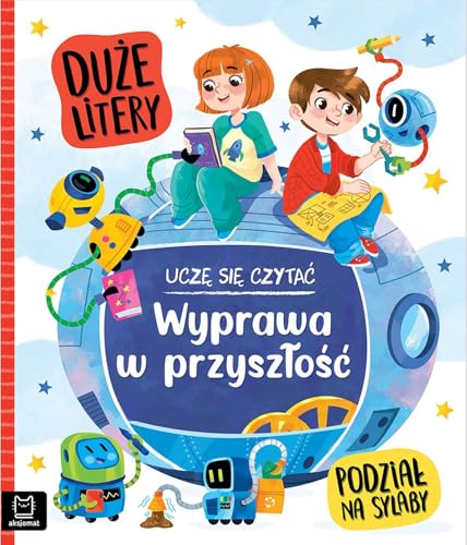 Uczę się czytać. Duże litery. Podział na sylaby. Wyprawa w przyszłość von Aksjomat