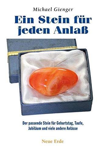 Ein Stein für jeden Anlaß: Der passende Stein für Geburtstag, Taufe, Jubiläum und viele andere Anlässe