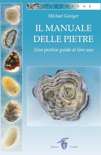 Il manuale delle pietre. Una pratica guida al loro uso