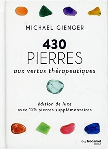 430 Pierres aux Vertus Thérapeutiques (Luxe): Avec 125 pierres supplémentaires