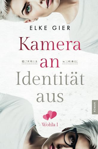 Kamera an - Identität aus: spannender Liebesroman (Wohla 1)