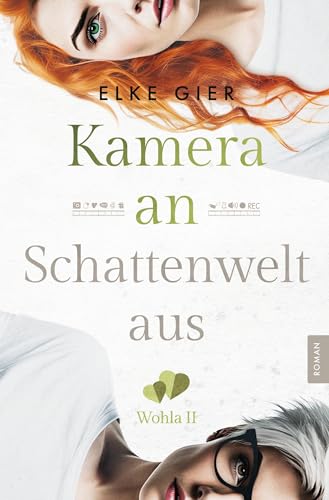 Kamera an - Schattenwelt aus: Wohla 2: Spannender Liebesroman von tolino media