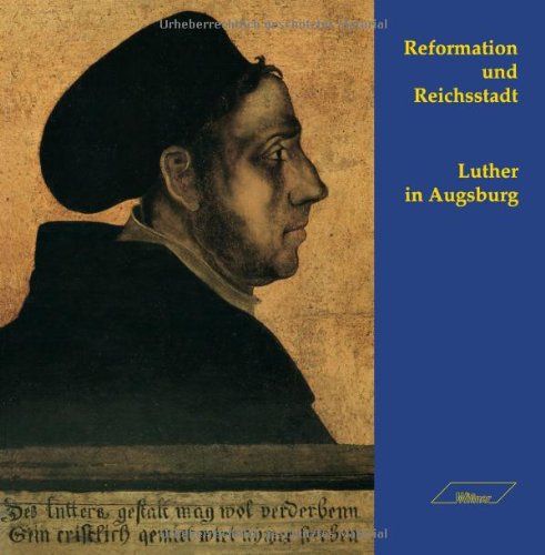 Reformation und Reichsstadt - Luther in Augsburg von Wißner-Verlag