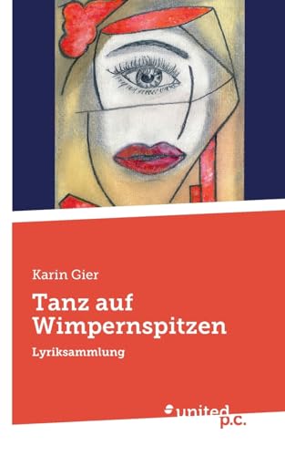 Tanz auf Wimpernspitzen: Lyriksammlung Tanz auf Wimpernspitzen: Lyriksammlung von united p.c.