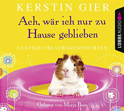 Ach, wär ich nur zu Hause geblieben: Lustige Urlaubsgeschichten. Ach, wär ich nur zu Hause geblieben: Lustige Urlaubsgeschichten.