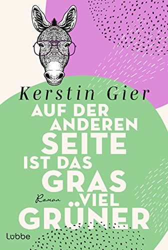 Auf der anderen Seite ist das Gras viel grüner: Roman Auf der anderen Seite ist das Gras viel grüner: Roman von Lübbe