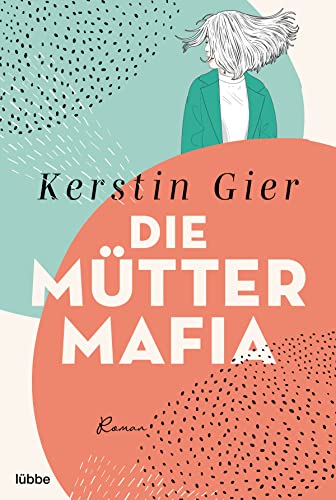 Die Mütter-Mafia: Roman von Lübbe