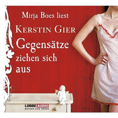 Gegensätze ziehen sich aus: Roman.: Roman.. Bearbeitete Fassung Gegensätze ziehen sich aus: Roman.: Roman.. Bearbeitete Fassung