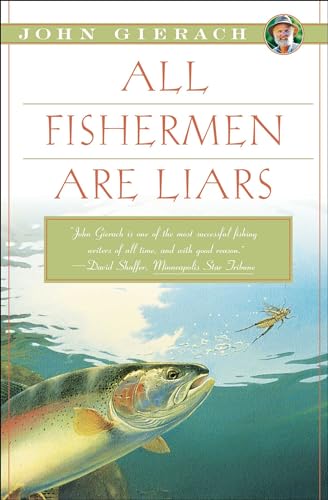 All Fishermen Are Liars (John Gierach's Fly-fishing Library)