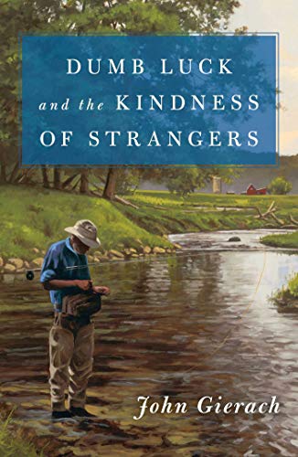 Dumb Luck and the Kindness of Strangers (John Gierach's Fly-fishing Library) von Simon & Schuster