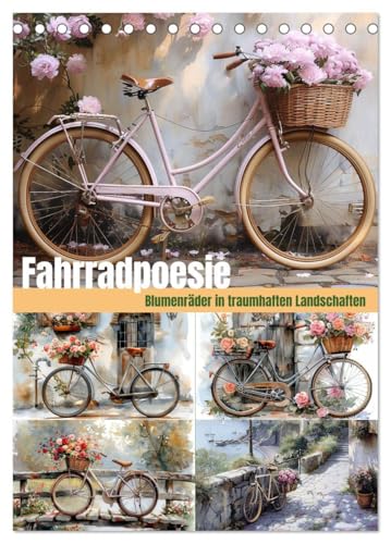 Fahrradpoesie (Tischkalender 2026 DIN A5 hoch), CALVENDO Monatskalender: Mit verwittertem Charme, blühenden Blumenkörben und zarten Details verleihen ... Hof oder Park eine märchenhafte Atmosphäre. von Calvendo