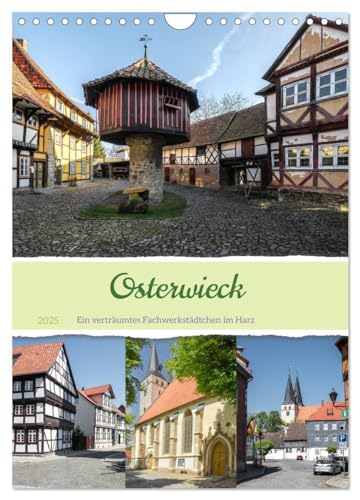 Osterwieck (Wandkalender 2025 DIN A4 hoch), CALVENDO Monatskalender: Osterwieck liegt im Landkreis Harz, in Sachsen Anhalt. Die Stadt befindet sich am ... vollständiges Fachwerk - Innenstadtensemble. von CALVENDO