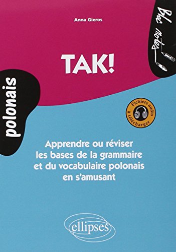 TAK! Apprendre ou réviser les bases de la grammaire et du vocabulaire polonais en s’amusant. Avec fichiers audio (Bloc-notes)