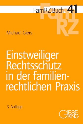 Einstweiliger Rechtsschutz in der familienrechtlichen Praxis (FamRZ-Buch) von Gieseking, E u. W
