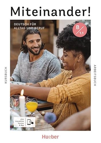 Miteinander! Deutsch für Alltag und Beruf B1.1: Deutsch als Zweitsprache / Kurs- und Arbeitsbuch plus interaktive Version von Hueber Verlag
