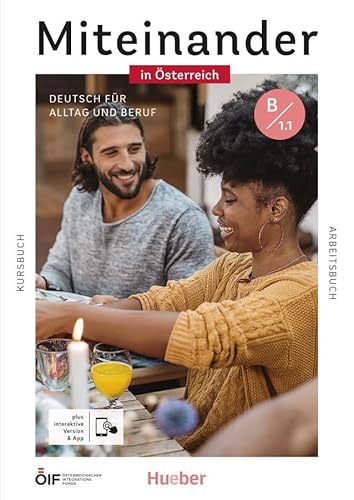 Miteinander in Österreich – Deutsch für Alltag und Beruf B1.1: Deutsch als Zweitsprache / Kurs- und Arbeitsbuch plus interaktive Version von Hueber Verlag