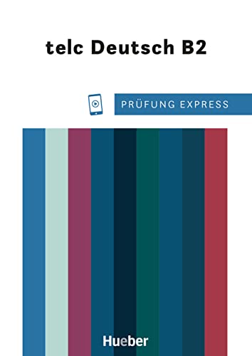 Prüfung Express – telc Deutsch B2: Deutsch als Fremdsprache / Übungsbuch mit Audios online Prüfung Express – telc Deutsch B2: Deutsch als Fremdsprache / Übungsbuch mit Audios online