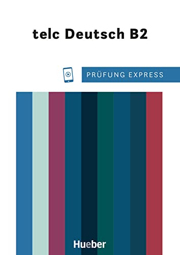Prüfung Express – telc Deutsch B2: Deutsch als Fremdsprache / Übungsbuch mit Audios online Prüfung Express – telc Deutsch B2: Deutsch als Fremdsprache / Übungsbuch mit Audios online