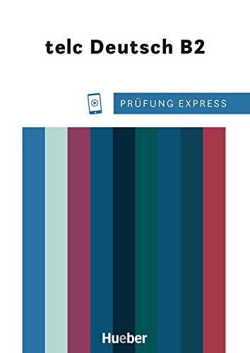 Prüfung Express – telc Deutsch B2: Deutsch als Fremdsprache / Übungsbuch mit Audios online von Hueber Verlag GmbH